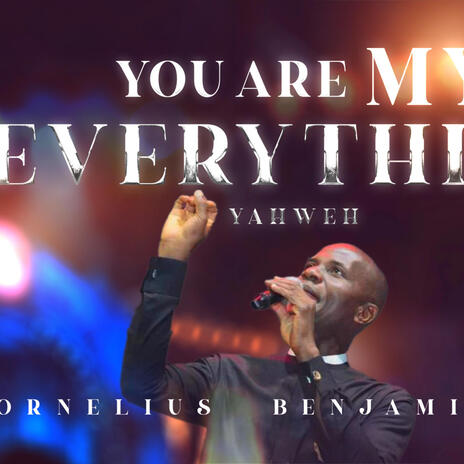 YOU ARE MY EVERYTHING YAHWEH | Boomplay Music