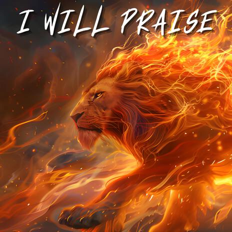 I Will Praise | Boomplay Music