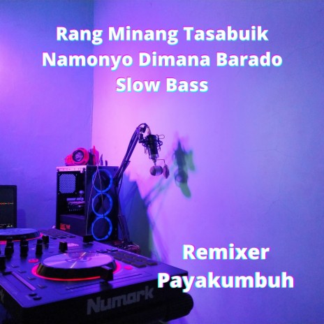 Rang Minang Tasabuik Namonyo Dimana Barado Slow Bass | Boomplay Music
