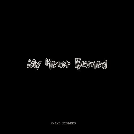 My Heart Burned | Boomplay Music