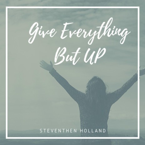 Give Everything but Up
