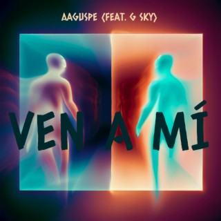 VEN A MÍ ft. AAguspe lyrics | Boomplay Music