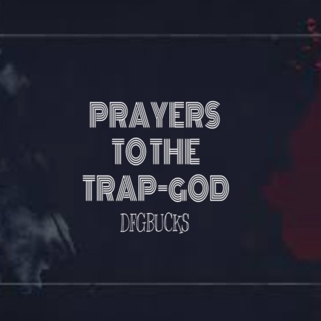 Prayers to the Trap God