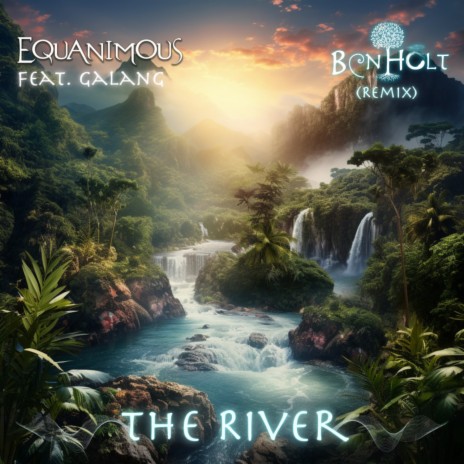 The River (Ben Holt Remix) ft. Galang | Boomplay Music