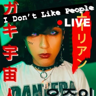 I Don't Like People: Live