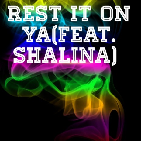 Rest It on Ya ft. Shalina | Boomplay Music