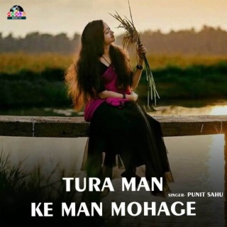 Tura Man Ke Man Mohage