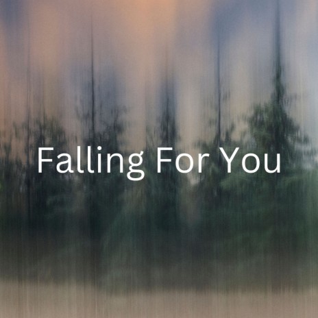 Falling for You | Boomplay Music