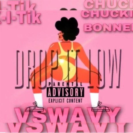 Drop it Low (feat. Chuckie Bonner & K-I-Tik) | Boomplay Music