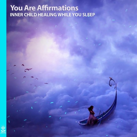 You Are Affirmations: Inner Child Healing While You Sleep (feat. Jess Shepherd) | Boomplay Music