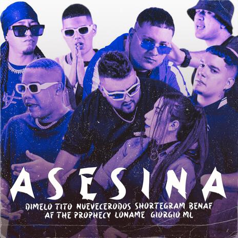 Asesina ft. NueveCeroDos, Shortegram, Loname, Benaf & AF the prophecy | Boomplay Music