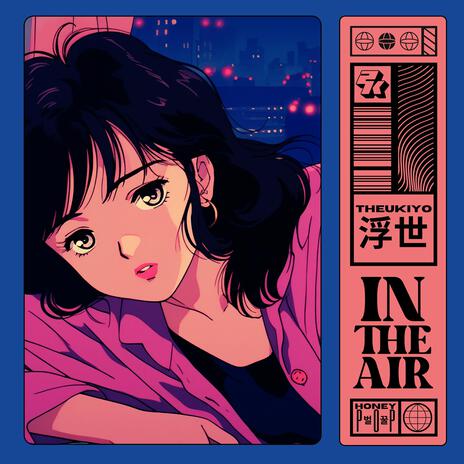 In The Air ft. THEUKIYO 浮世 & Honeypop | Boomplay Music