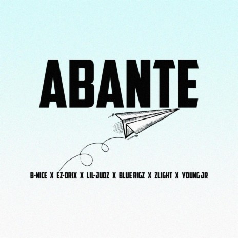Abante ft. B-Nice, Ez-Drix, Lil-Jhudz, Blue Rigz & Zlight