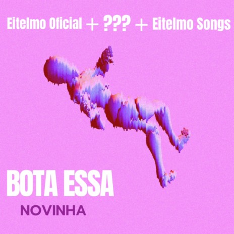 BOTA ESSA NOVINHA | Boomplay Music