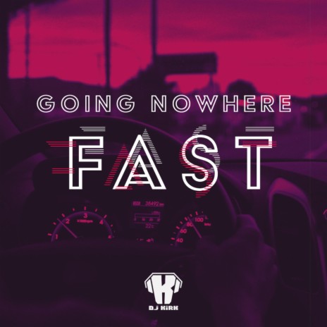 Going Nowhere Fast... | Boomplay Music