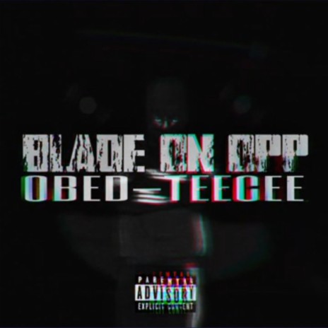 Blade on opp (feat. Obed-Teecee) | Boomplay Music