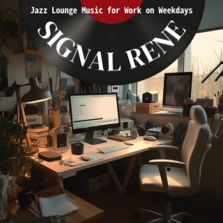 Jazz Lounge Music for Work on Weekdays