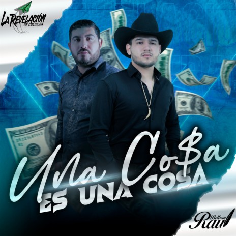 Una Cosa Es Una Cosa ft. La Revelacion de Culiacan | Boomplay Music