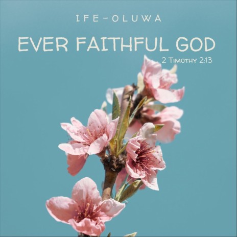 Ever Faithful God (2 Timothy 2:13) | Boomplay Music