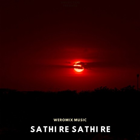 Sathi Re Sathi Re | Boomplay Music