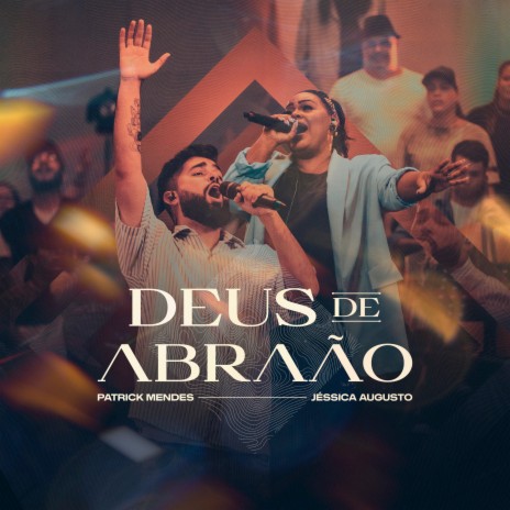 Deus de Abraão (Ao Vivo) ft. Jéssica Augusto | Boomplay Music