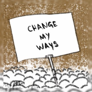 Change My Ways ft. Seth Steelo lyrics | Boomplay Music