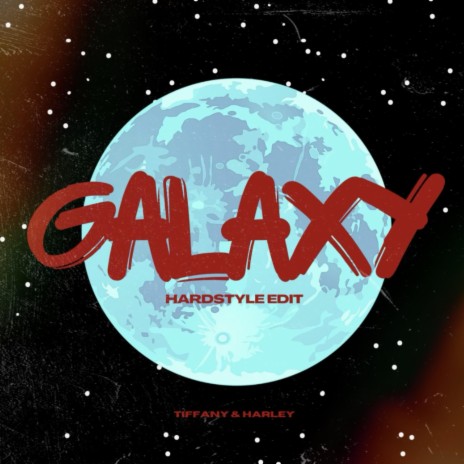 Galaxy (Hardstyle Edit) ft. Harley | Boomplay Music