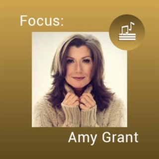 Focus: Amy Grant