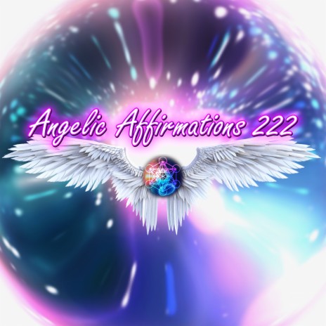 Angelic Affirmations 222 | Boomplay Music