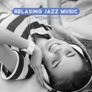 Relaxing Jazz Music: Chilling Out