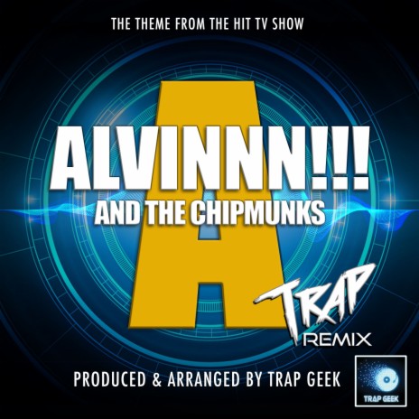 Alvinnn!!! And The Chipmunks Main Theme (From Alvinnn!!! And The Chipmunks) (Trap Version)