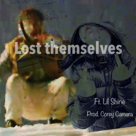 Lost Themselves (feat. Lil Shine) | Boomplay Music