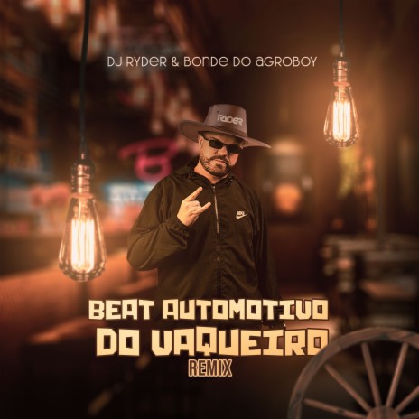 Beat Automotivo do Vaqueiro (Remix) ft. Bonde do Agroboy | Boomplay Music