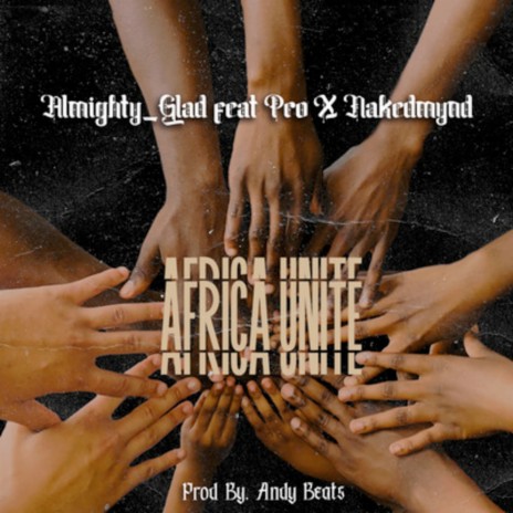 Africa Unite. ft. Pro X nakedmynd | Boomplay Music