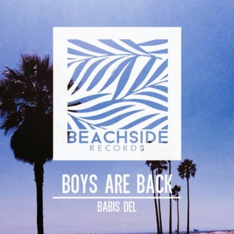 Boys Are Back (Original Mix) | Boomplay Music