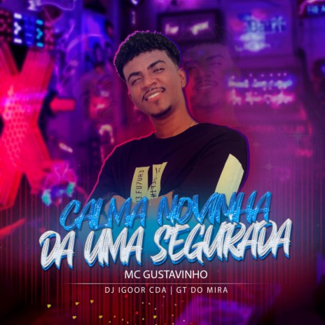 Calma Novinha, Da uma Segurada ft. Gt do Mira & DJ Igoor CDA | Boomplay Music