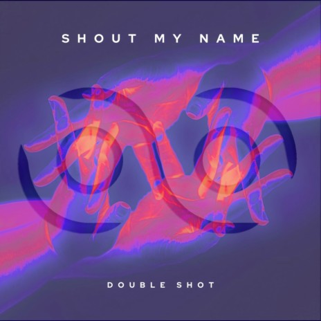 Shout My Name | Boomplay Music