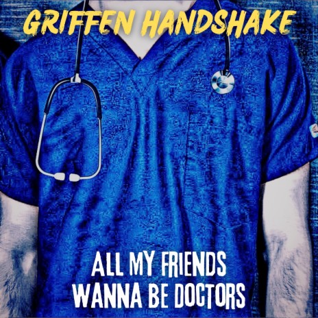 All My Friends Wanna Be Doctors | Boomplay Music
