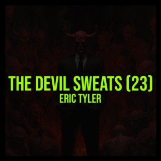 The Devil Sweats (2023 Mix)