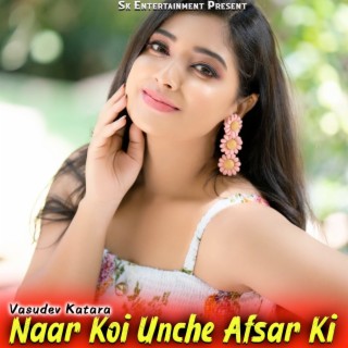 Naar Koi Unche Afsar Ki