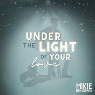 Under the Light of Your Love lyrics | Boomplay Music