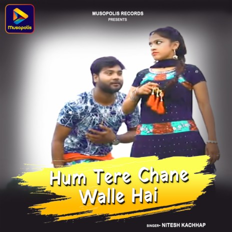 Hum Tere Chane Walle Hai | Boomplay Music