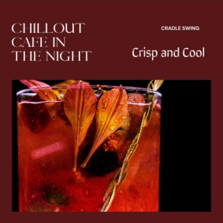 Chillout Cafe in the Night - Crisp and Cool