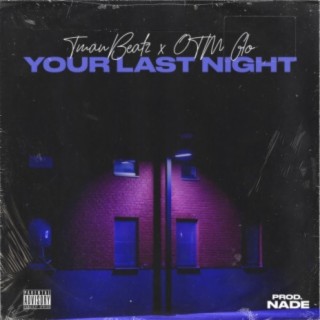 Your Last Night (feat. OTM Glo)
