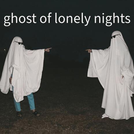 (Ghost of lonely Nights) | Boomplay Music