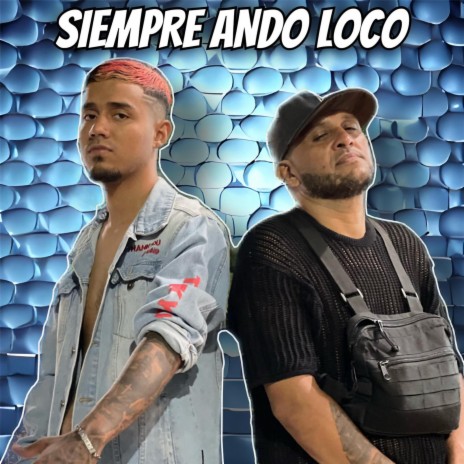 Siempre Ando Loco ft. Manuel Leos & BON | Boomplay Music
