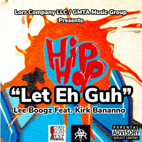 Let Eh Guh (feat. Kirk Bananno)