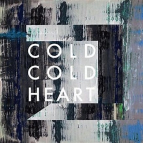 Cold Cold Heart | Boomplay Music