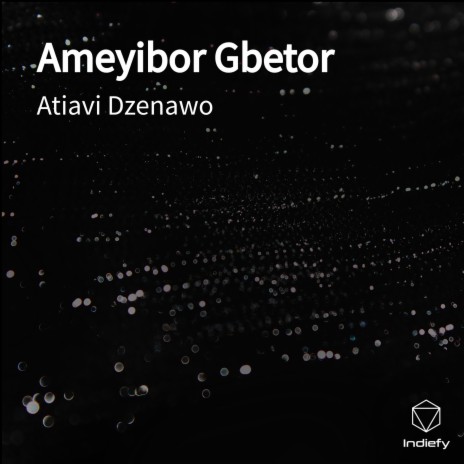 Ameyibor Gbetor | Boomplay Music