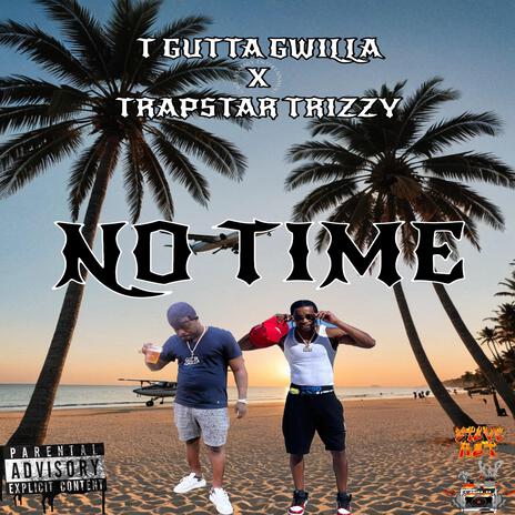 No Time ft. Trap Trizzy | Boomplay Music